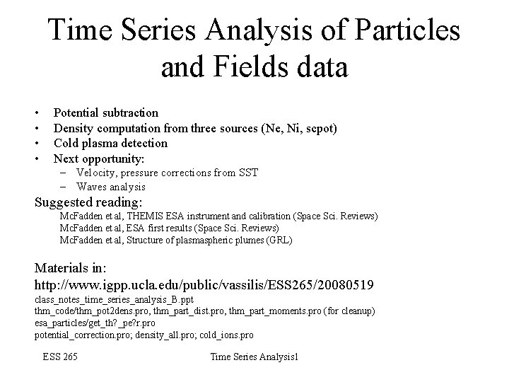 Time Series Analysis of Particles and Fields data • • Potential subtraction Density computation