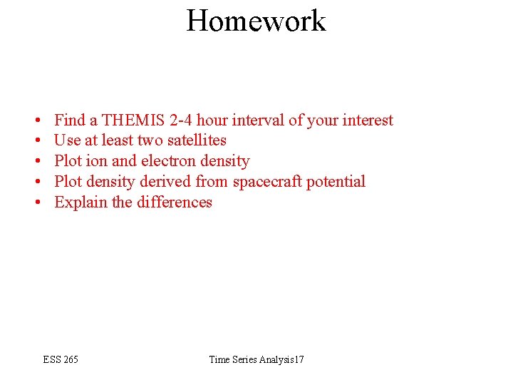 Homework • • • Find a THEMIS 2 -4 hour interval of your interest