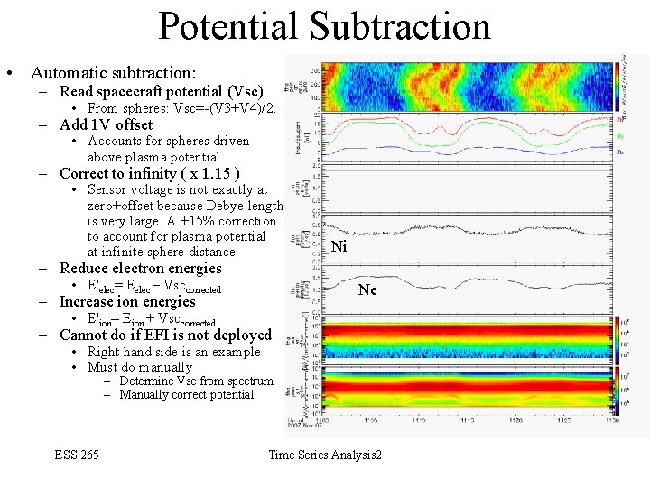Potential Subtraction • Automatic subtraction: – Read spacecraft potential (Vsc) • From spheres: Vsc=-(V