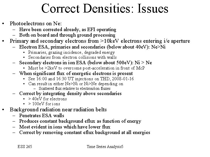 Correct Densities: Issues • Photoelectrons on Ne: – Have been corrected already, as EFI