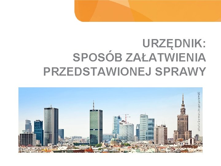 URZĘDNIK: SPOSÓB ZAŁATWIENIA PRZEDSTAWIONEJ SPRAWY WYNIKI BADANIA 