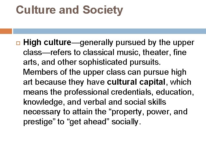 Culture and Society High culture—generally pursued by the upper class—refers to classical music, theater,