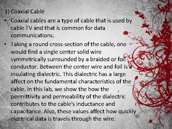 3) Coaxial Cable • Coaxial cables are a type of cable that is used