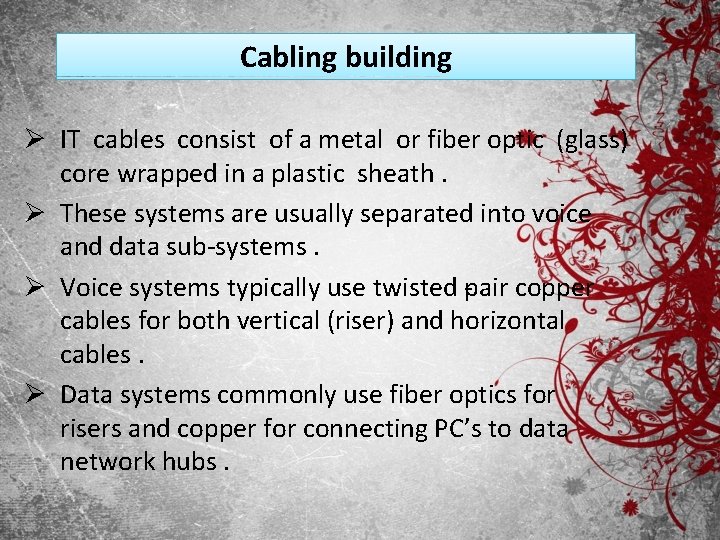 Cabling building Ø IT cables consist of a metal or fiber optic (glass) core