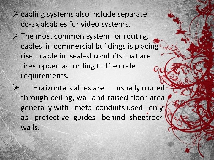 Ø cabling systems also include separate co axial cables for video systems. Ø The