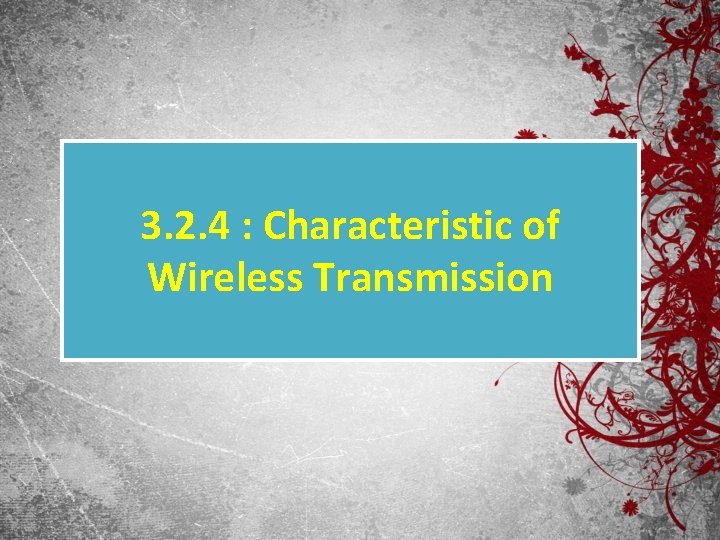 3. 2. 4 : Characteristic of Wireless Transmission 