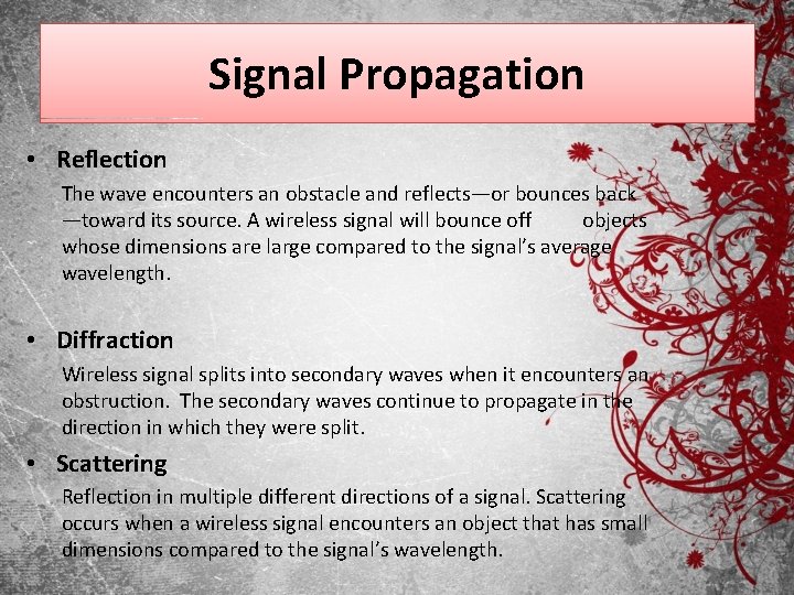 Signal Propagation • Reflection The wave encounters an obstacle and reflects—or bounces back —toward