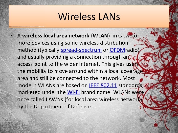 Wireless LANs • A wireless local area network (WLAN) links two or more devices