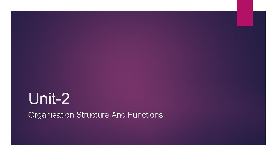 Unit-2 Organisation Structure And Functions 