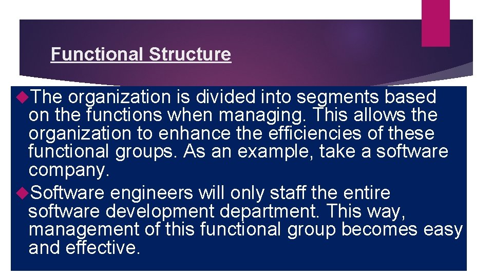 Functional Structure The organization is divided into segments based on the functions when managing.