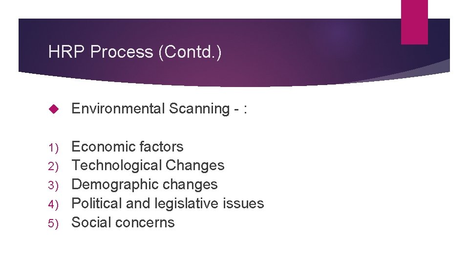 HRP Process (Contd. ) Environmental Scanning - : 1) Economic factors Technological Changes Demographic