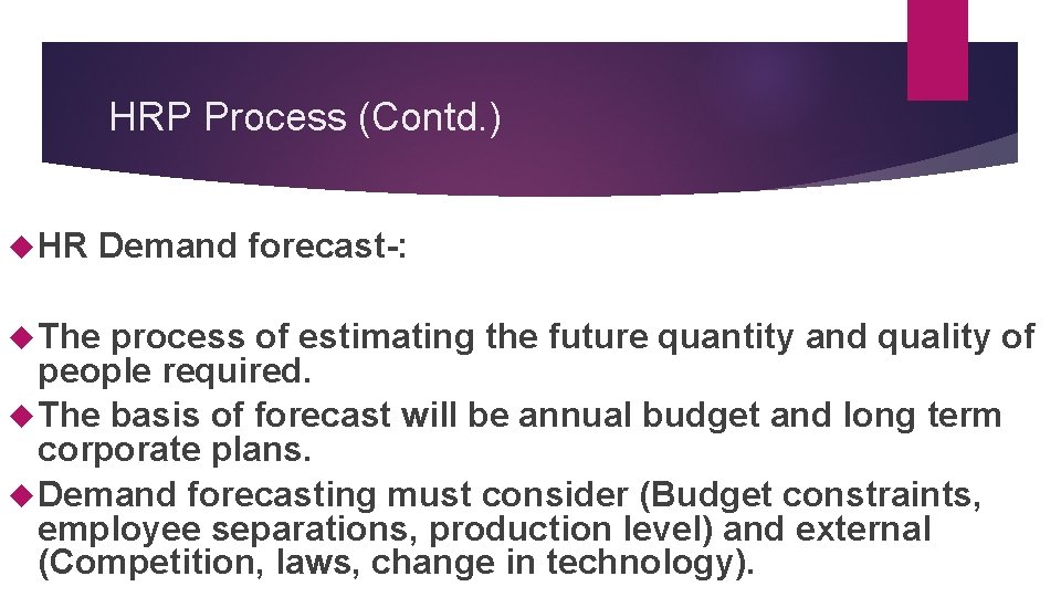 HRP Process (Contd. ) HR Demand forecast-: The process of estimating the future quantity