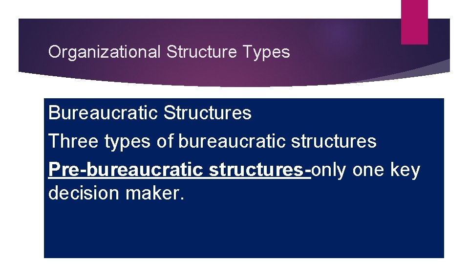 Organizational Structure Types Bureaucratic Structures Three types of bureaucratic structures Pre-bureaucratic structures-only one key