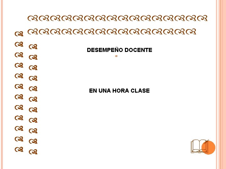  DESEMPEÑO DOCENTE “ EN UNA HORA CLASE 