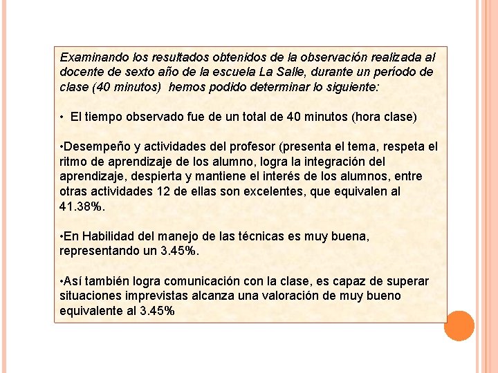 Examinando los resultados obtenidos de la observación realizada al docente de sexto año de