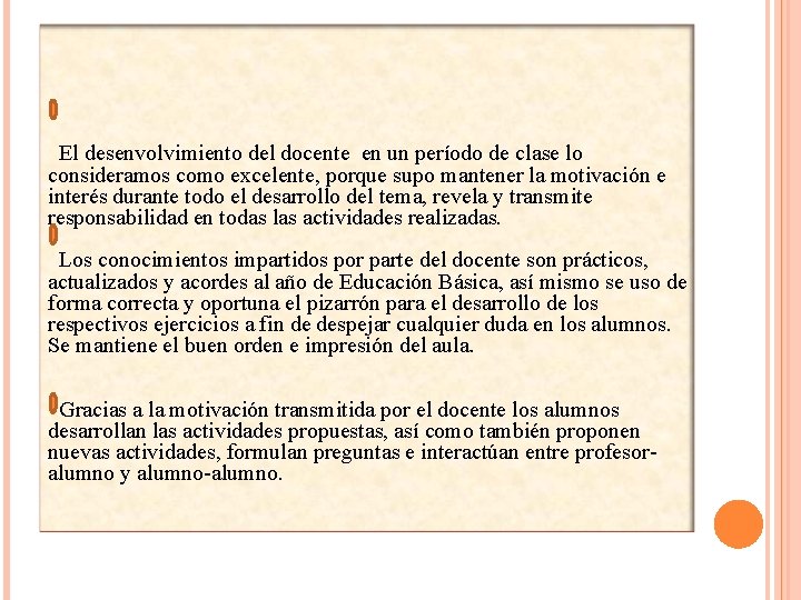 El desenvolvimiento del docente en un período de clase lo consideramos como excelente, porque