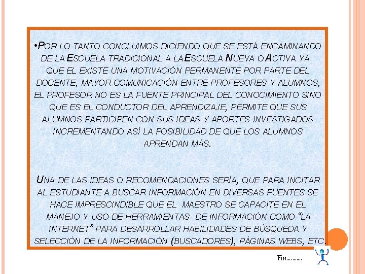  • POR LO TANTO CONCLUIMOS DICIENDO QUE SE ESTÁ ENCAMINANDO DE LA ESCUELA