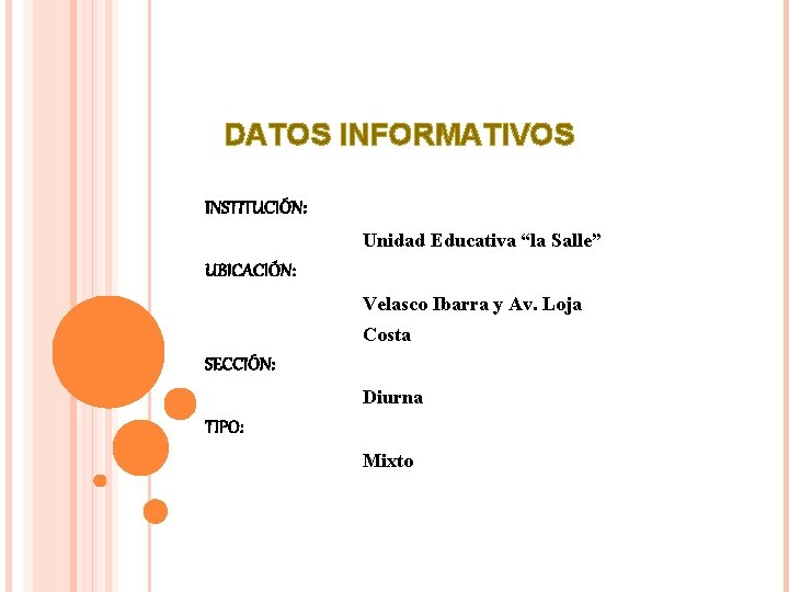 DATOS INFORMATIVOS INSTITUCIÓN: Unidad Educativa “la Salle” UBICACIÓN: Velasco Ibarra y Av. Loja Costa