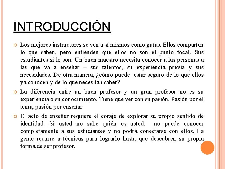 INTRODUCCIÓN Los mejores instructores se ven a sí mismos como guías. Ellos comparten lo