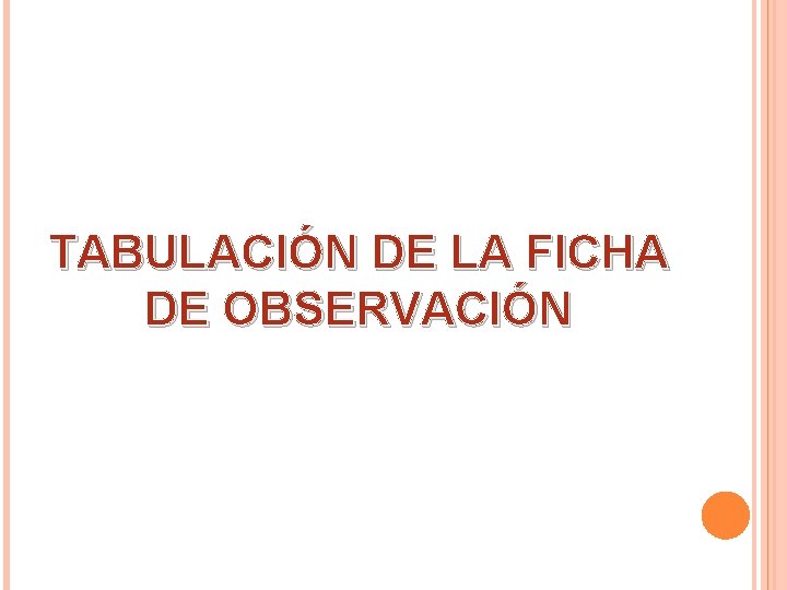 TABULACIÓN DE LA FICHA DE OBSERVACIÓN 