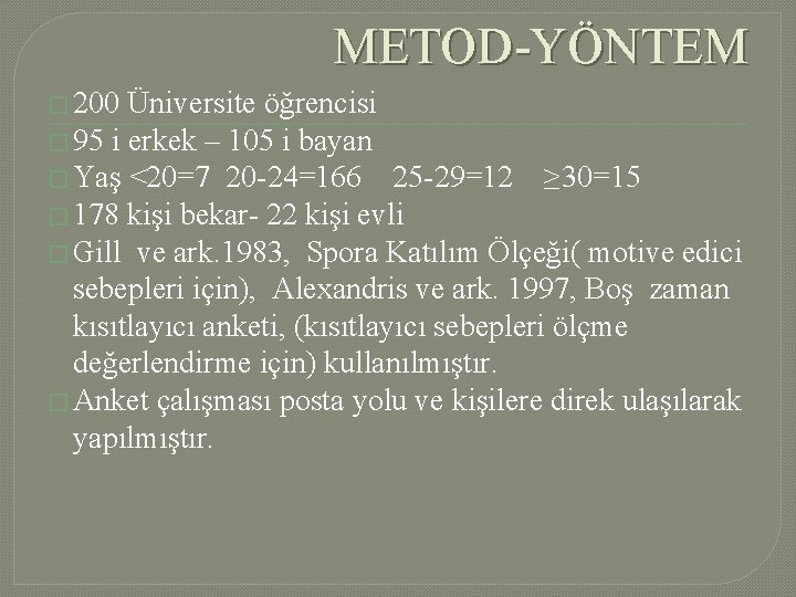 METOD-YÖNTEM � 200 Üniversite öğrencisi � 95 i erkek – 105 i bayan �