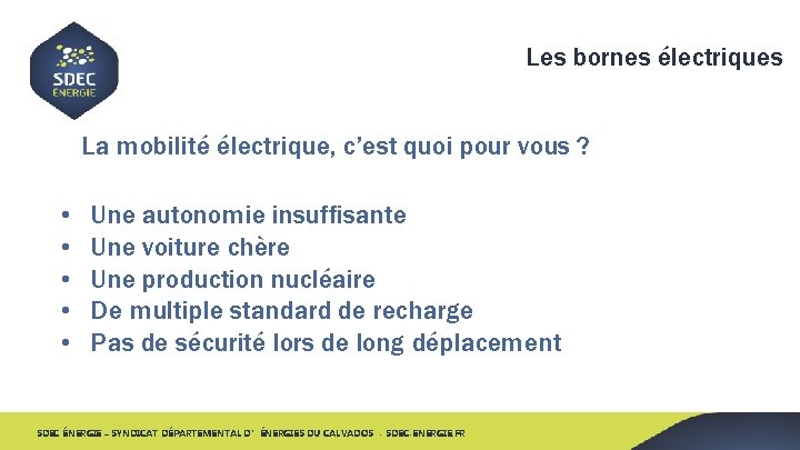 Les bornes électriques La mobilité électrique, c’est quoi pour vous ? • • •