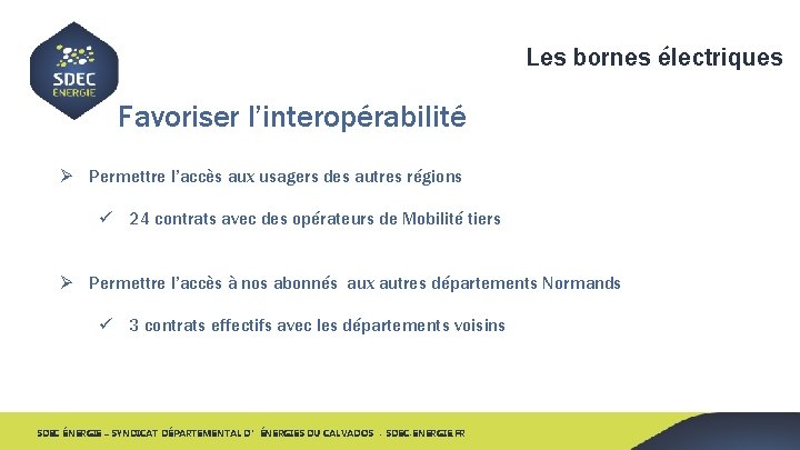 Les bornes électriques Favoriser l’interopérabilité Ø Permettre l’accès aux usagers des autres régions ü