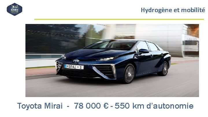 Hydrogène et mobilité Toyota Mirai - 78 000 € - 550 km d’autonomie 