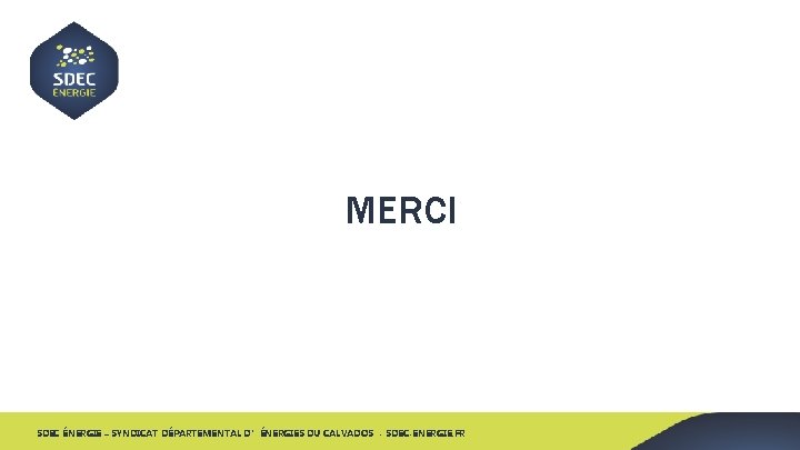 MERCI SDEC ÉNERGIE – SYNDICAT DÉPARTEMENTAL D’ÉNERGIES DU CALVADOS - SDEC-ENERGIE. FR 