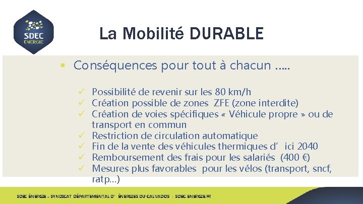 La Mobilité DURABLE § Conséquences pour tout à chacun …. . ü Possibilité de