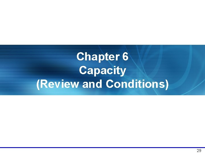 Chapter 6 Capacity (Review and Conditions) 29 