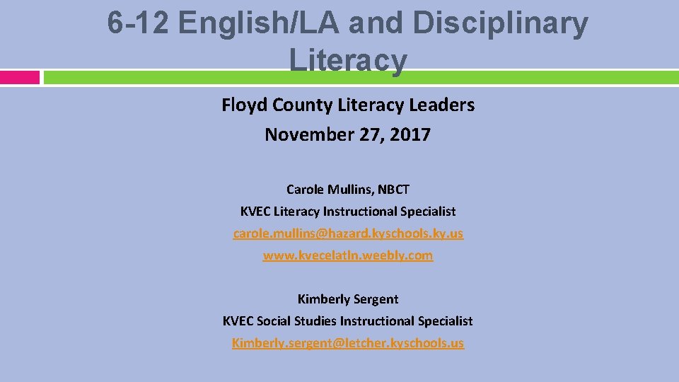 6 -12 English/LA and Disciplinary Literacy Floyd County Literacy Leaders November 27, 2017 Carole