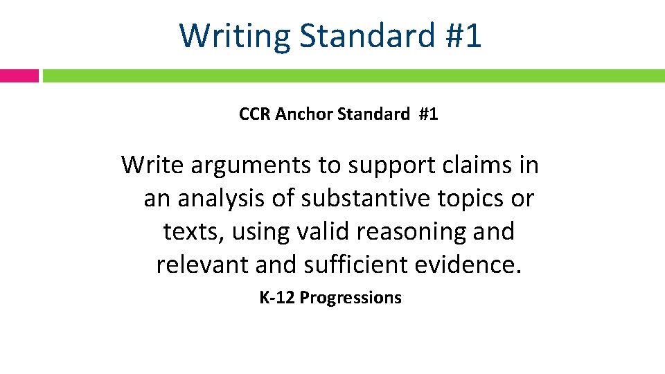 Writing Standard #1 CCR Anchor Standard #1 Write arguments to support claims in an
