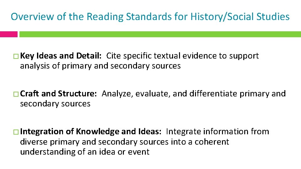 Overview of the Reading Standards for History/Social Studies � Key Ideas and Detail: Cite