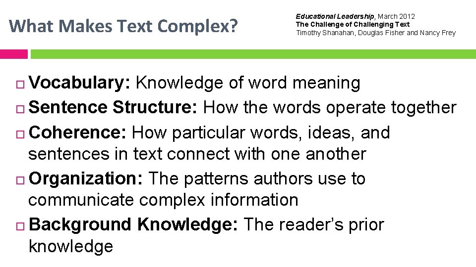 What Makes Text Complex? Educational Leadership, March 2012 The Challenge of Challenging Text Timothy