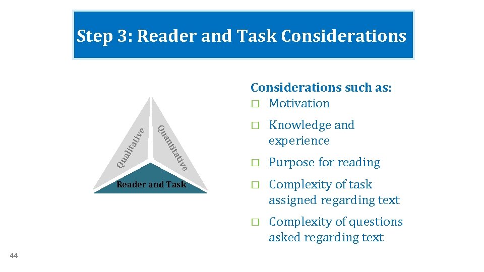 Step 3: Reader and Task Considerations such as: � Motivation ati � Purpose for