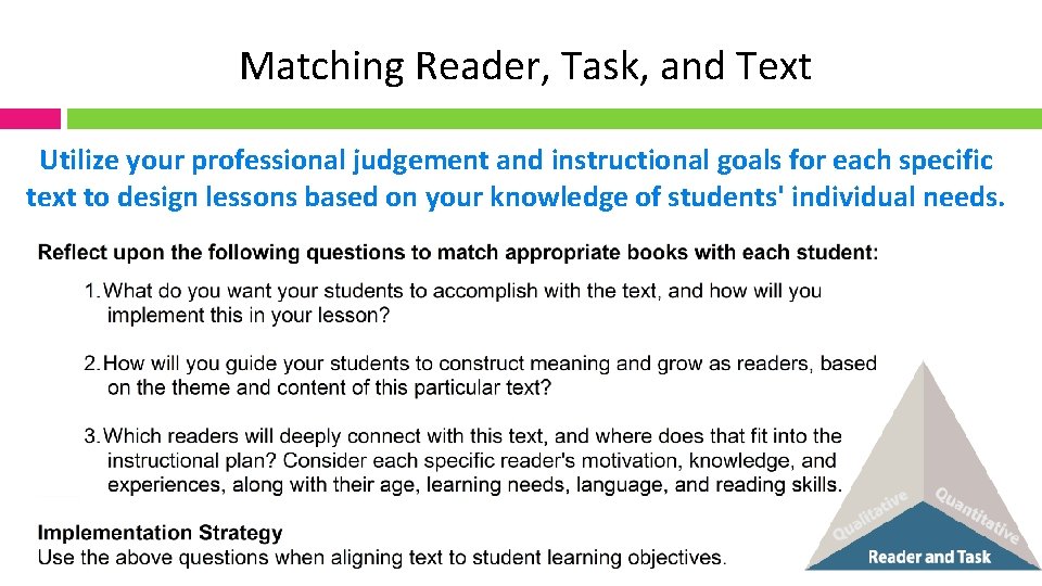 Matching Reader, Task, and Text Utilize your professional judgement and instructional goals for each