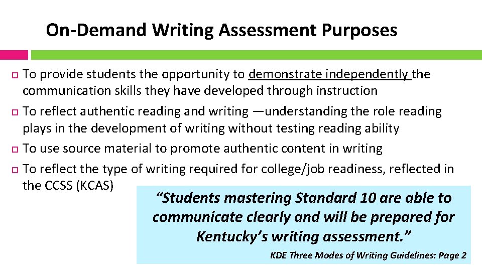  On-Demand Writing Assessment Purposes To provide students the opportunity to demonstrate independently the