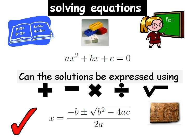 solving equations Can the solutions be expressed using 