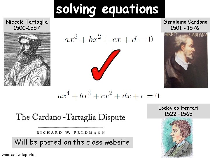 solving equations Niccolò Tartaglia 1500 -1557 Gerolamo Cardano 1501 - 1576 Lodovico Ferrari 1522