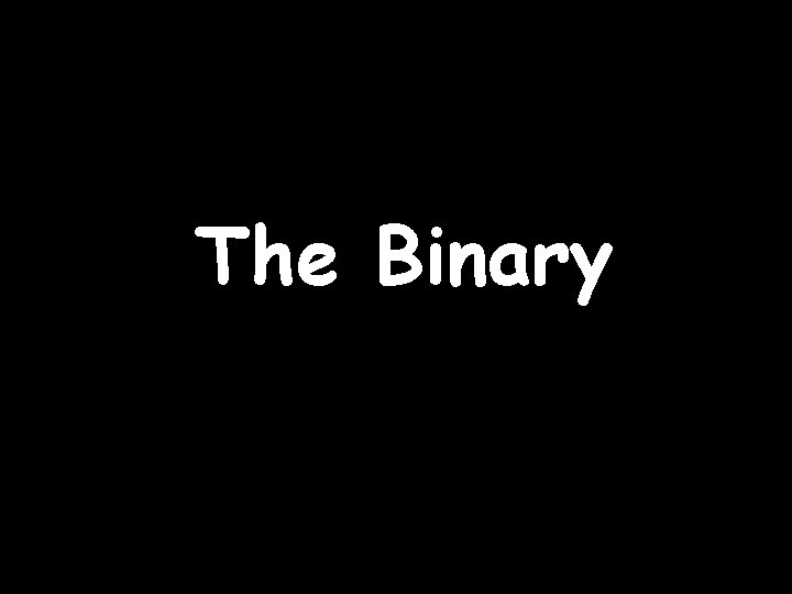 The Binary 