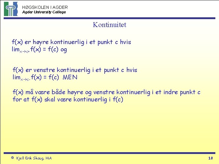 HØGSKOLEN I AGDER Agder University College Kontinuitet f(x) er høyre kontinuerlig i et punkt
