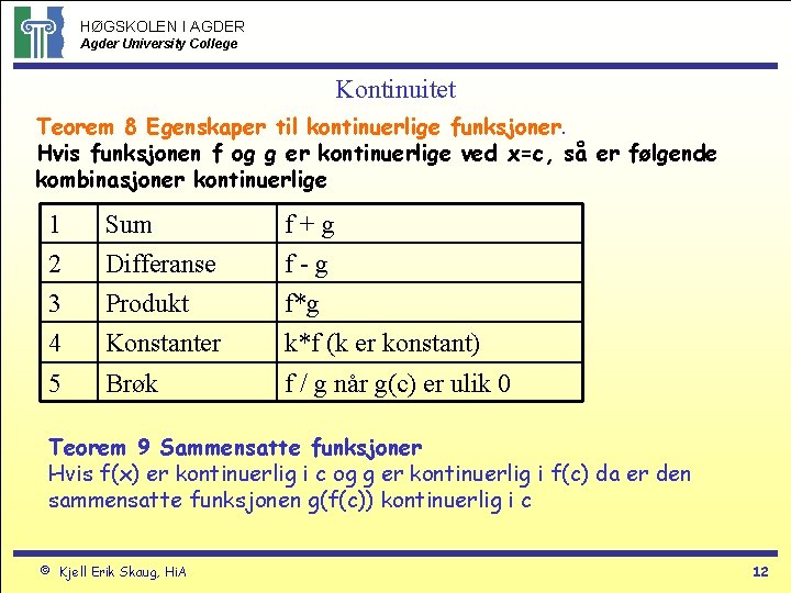 HØGSKOLEN I AGDER Agder University College Kontinuitet Teorem 8 Egenskaper til kontinuerlige funksjoner. Hvis