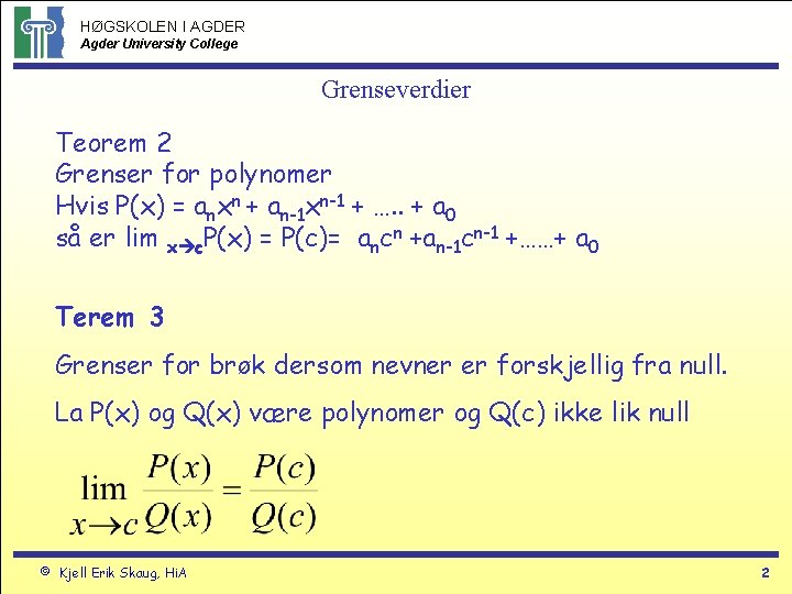 HØGSKOLEN I AGDER Agder University College Grenseverdier Teorem 2 Grenser for polynomer Hvis P(x)