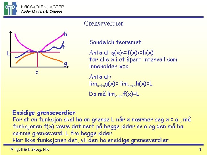 HØGSKOLEN I AGDER Agder University College Grenseverdier h f L g c Sandwich teoremet