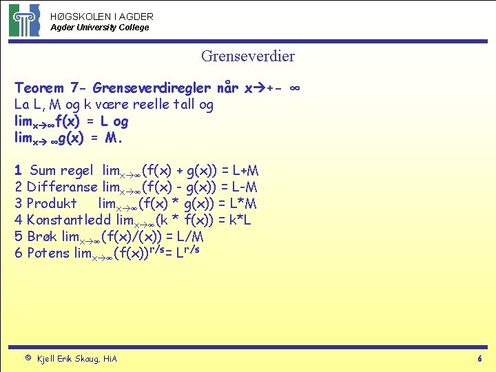 HØGSKOLEN I AGDER Agder University College Grenseverdier Teorem 7 - Grenseverdiregler når x +-