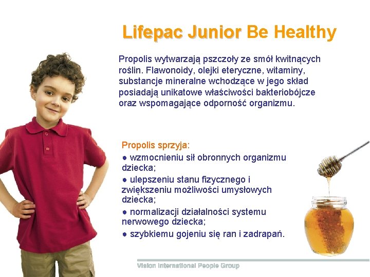 Lifepac Junior Be Healthy Propolis wytwarzają pszczoły ze smół kwitnących roślin. Flawonoidy, olejki eteryczne,