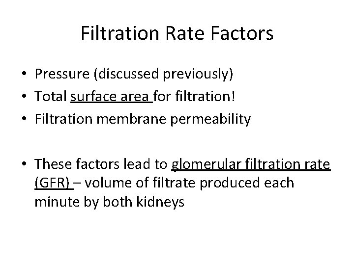 Filtration Rate Factors • Pressure (discussed previously) • Total surface area for filtration! •