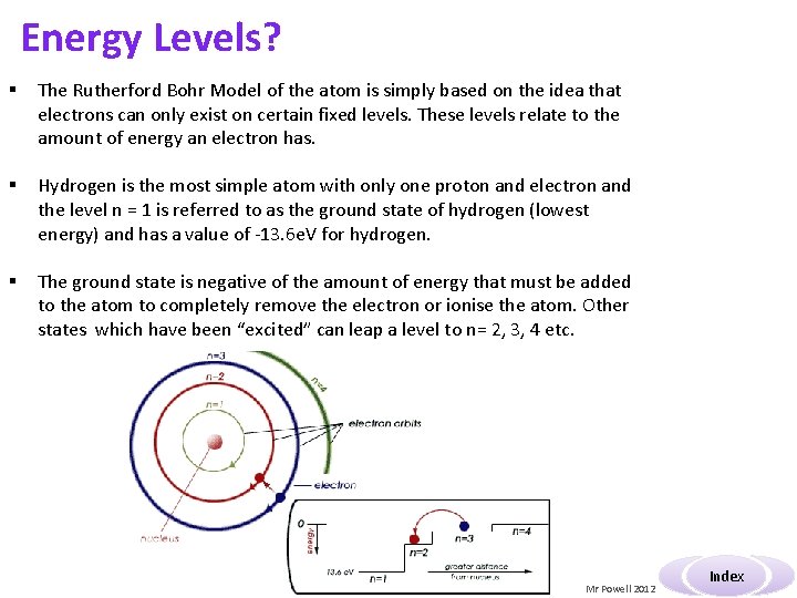 Energy Levels? § The Rutherford Bohr Model of the atom is simply based on