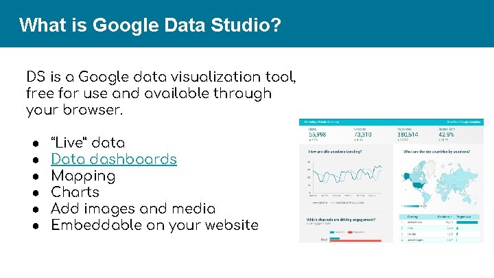 What is Google Data Studio? DS is a Google data visualization tool, free for